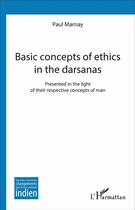 Couverture du livre « Basic concepts of ethics in the darsanas ; presented in the light of their respective concepts of man » de Paul Marnay aux éditions L'harmattan