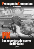 Couverture du livre « Propaganda kompanien (PK) ; les reporters de guerre du IIIe Reich » de Nicolas Ferard aux éditions Histoire Et Collections