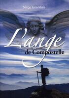 Couverture du livre « L'ange de Compostelle » de Serge Grandais aux éditions Arsis