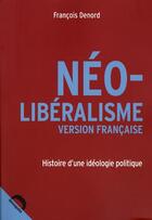Couverture du livre « Neo liberalisme version francaise » de Francois Denord aux éditions Demopolis