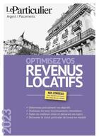 Couverture du livre « Optimisez vos revenus locatifs » de Le Particulier Editi aux éditions Le Particulier