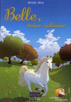 Couverture du livre « Le vallon des cheveaux t.1 ; Belle, reine solitaire » de Mireille Mirej aux éditions Oslo