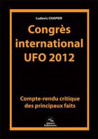 Couverture du livre « Congrès international UFO 2012 » de Ludovic Chapier aux éditions Interkeltia