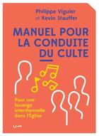 Couverture du livre « Manuel pour la conduite du culte ; pour une louange intentionnelle dans l'Eglise » de Philippe Viguier aux éditions Editions Cle