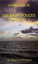 Couverture du livre « Les eaux douces ; t.2 et t.3 » de Huynh Quoc Te aux éditions La Fremillerie