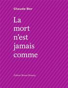 Couverture du livre « La mort n'est jamais comme » de Claude Ber aux éditions Bruno Doucey