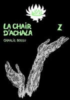 Couverture du livre « La chair d'Achala t.2 » de Charlie Bossu aux éditions Walrus
