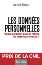 Couverture du livre « Les données personnelles ; quelle définition pour un régime de protection efficace ? » de Jessica Eynard aux éditions Michalon Editeur