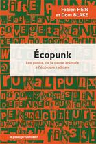 Couverture du livre « Écopunk ; les punks, de la cause animale à l'écologie radicale » de Fabien Hein et Dom Blake aux éditions Le Passager Clandestin