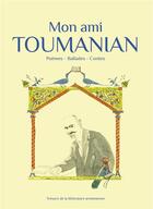 Couverture du livre « Mon ami toumanian (nlle edition) - poemes, ballades, contes » de Varvarian/Topalian aux éditions Sigest