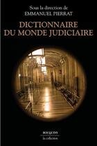 Couverture du livre « Dictionnaire du monde judiciaire » de Emmanuel Pierrat aux éditions Bouquins