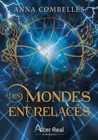 Couverture du livre « Les mondes entrelacés » de Anna Combelles aux éditions Alter Real