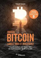 Couverture du livre « Univers bitcoin : lancez-vous et investissez » de Thibault Coussin aux éditions Eyrolles