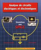 Couverture du livre « Analyse de circuits électriques et électroniques ; simulations avec Spice » de Simon Vatche Chamlian et Chahe Nerguizian aux éditions Ecole Polytechnique De Montreal
