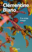 Couverture du livre « Un éclat rouge » de Clementine Biano aux éditions Calmann-levy