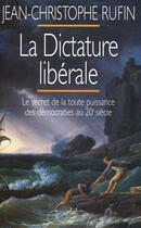 Couverture du livre « La dictature libérale » de Jean-Christophe Rufin aux éditions Lattes