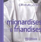 Couverture du livre « Mignardises et friandises » de Christophe Leroy aux éditions Mes Meilleures Recettes