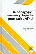 Couverture du livre « La pedagogie, une encyclopedie pour aujourd'hui » de Jean Houssaye aux éditions Esf