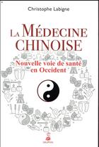 Couverture du livre « La médecine chinoise » de Christophe Labigne aux éditions Dauphin