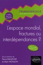 Couverture du livre « Espace mondial fractures ou interdépendances 2e année (2e édition) » de Nonjon/Dallenne aux éditions Ellipses