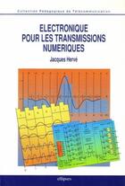 Couverture du livre « Electronique pour les transmissions numeriques » de Herve Jacques aux éditions Ellipses