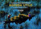 Couverture du livre « Agenda utile pour un monde durable 2009 » de Arthus-Bertrand/Milh aux éditions La Martiniere
