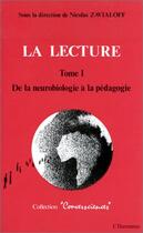 Couverture du livre « La lecture t.1 ; de la neurobiologie à la pédagogie » de  aux éditions L'harmattan