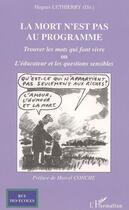 Couverture du livre « La mort n'est pas au programme - trouver les mots qui font vivre ou l'educateur et les questions sen » de Hugues Lethierry aux éditions L'harmattan