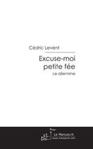 Couverture du livre « Excuse-moi petite fee » de Cedric Levent aux éditions Le Manuscrit