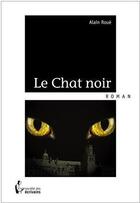 Couverture du livre « Le chat noir » de Alain Roue aux éditions Societe Des Ecrivains