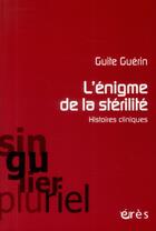 Couverture du livre « L'énigme de la stérilité ; histoires cliniques » de Guite Guerin aux éditions Eres