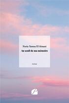 Couverture du livre « Au seuil de ma mémoire » de Norai Yamna El Aimani aux éditions Editions Du Panthéon