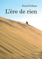 Couverture du livre « L'ère de rien » de Daniel Delique aux éditions Benevent