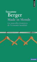 Couverture du livre « Made in monde ; les nouvelles frontières de l'économie mondiale » de Suzanne Berger aux éditions Points