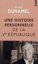 Couverture du livre « Une histoire personnelle de la Ve République » de Alain Duhamel aux éditions Points