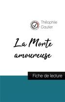 Couverture du livre « La morte amoureuse, de Théophile Gautier ; fiche de lecture » de  aux éditions Comprendre La Litterature