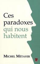 Couverture du livre « Ces paradoxes qui nous habitent » de Michel Metayer aux éditions Presses De L'universite De Laval