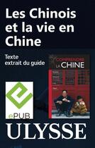 Couverture du livre « Les Chinois et la vie en Chine » de Anabelle Masclet aux éditions Ulysse