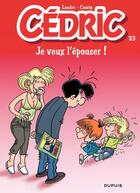 Couverture du livre « Cédric Tome 23 : je veux l'épouser ! » de Laudec et Raoul Cauvin aux éditions Dupuis