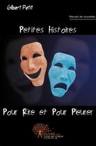 Couverture du livre « Petites histoires pour rire et pour pleurer » de Gilbert Petit aux éditions Edilivre