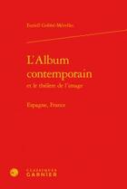 Couverture du livre « L'album contemporain et le théâtre de l'image ; Espagne, France » de Euriell Gobbe-Mevellec aux éditions Classiques Garnier