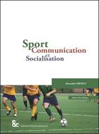 Couverture du livre « Sport, communication et socialisation » de Alexandre Oboeuf aux éditions Archives Contemporaines