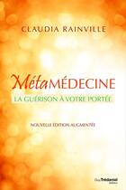 Couverture du livre « La métamédecine ; la guérison à votre portée » de Rainville Claudia aux éditions Guy Trédaniel