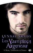 Couverture du livre « Les vampires Argeneau t.4 : beau, ténébreux et vorace » de Lynsay Sands aux éditions Milady