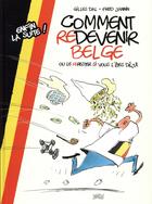 Couverture du livre « Comment redevenir belge ; ou le rester si vous l'êtes déjà » de Gilles Dal et Frederic Jannin aux éditions Jungle