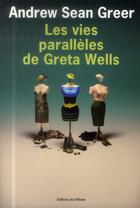 Couverture du livre « Les vies parallèles de Greta Wells » de Andrew Sean Greer aux éditions Editions De L'olivier