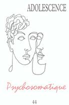 Couverture du livre « REVUE ADOLESCENCE T.44 ; psychosomatique » de Philippe Gutton aux éditions Georg