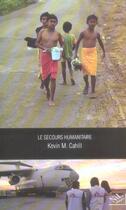 Couverture du livre « Le secours humanitaire » de Kevin Michael Cahill aux éditions Nil