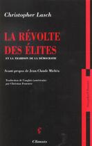 Couverture du livre « La revolte des elites et la trahison de la democratie » de Christopher Lasch aux éditions Climats