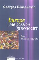 Couverture du livre « Europe une passion génocidaire : essai d'histoire culturelle » de Georges Bensoussan aux éditions Mille Et Une Nuits